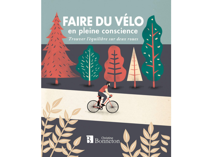FAIRE DU VELO EN PLEINE CONSCIENCE - TROUVER L'EQUILIBRE SUR DEUX ROUES