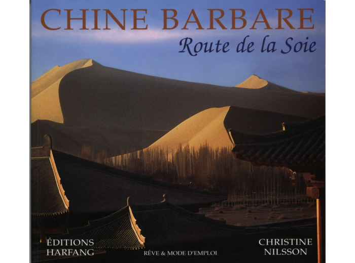 CHINE BARBARE, LA ROUTE DE LA SOIE