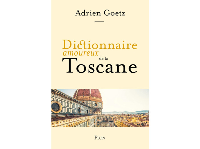 DICTIONNAIRE AMOUREUX DE LA TOSCANE