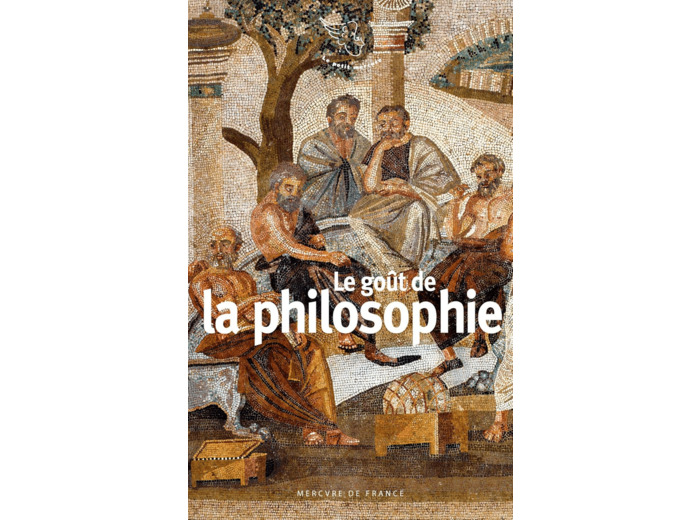 LE GOUT DE LA PHILOSOPHIE