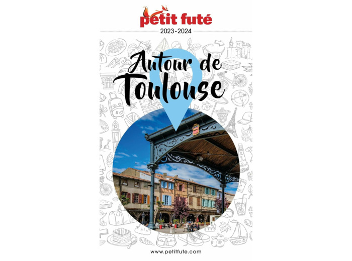 GUIDE AUTOUR DE TOULOUSE 2023/2024 PETIT FUTE