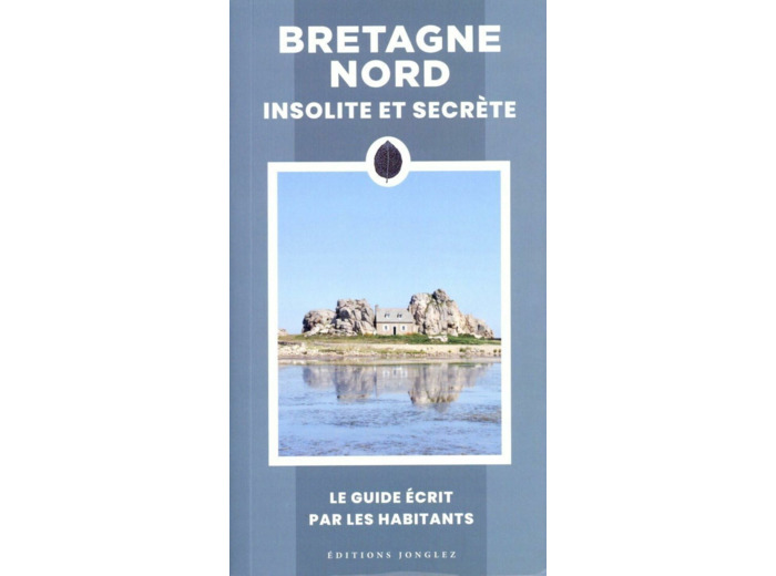BRETAGNE NORD INSOLITE ET SECRETE