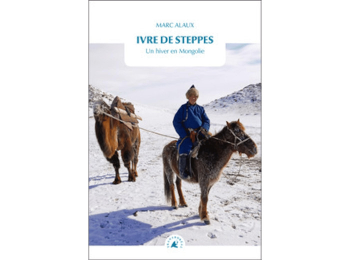 IVRE DE STEPPES - UN HIVER EN MONGOLIE