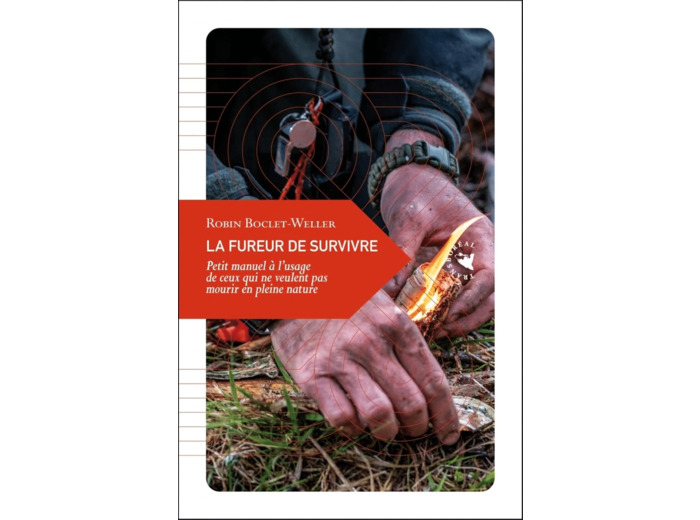 LA FUREUR DE SURVIVRE - PETIT MANUEL A L USAGE DE CEUX QUI N
