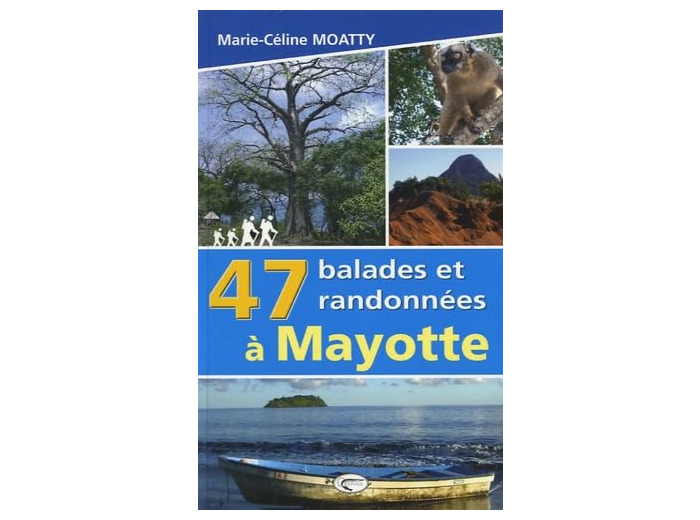 47 BALADES ET RANDONNEES A MAYOTTE