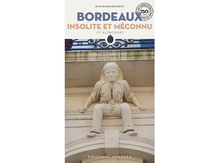 BORDEAUX INSOLITE ET MECONNU ET ALENTOURS