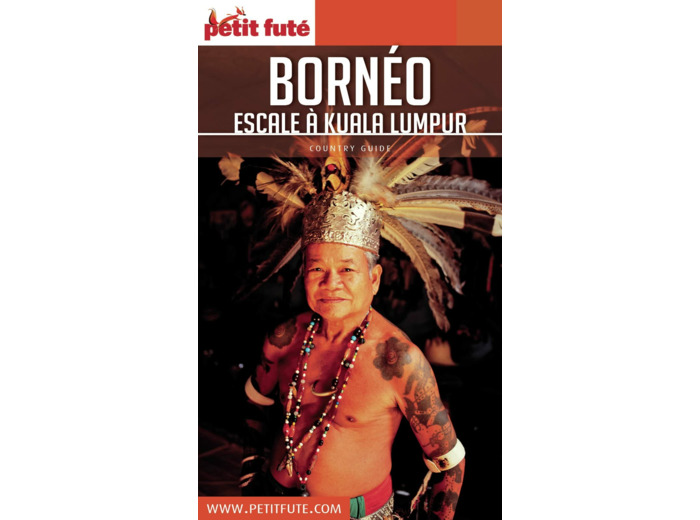 GUIDE BORNEO 2018/2019 PETIT FUTE: ESCALE A KUALA LUMPUR