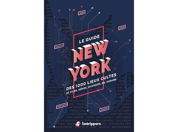 LE GUIDE NEW YORK DES 1000 LIEUX CULTES DE FILMS, SERIES, MUSIQUES, BD, ROMANS
