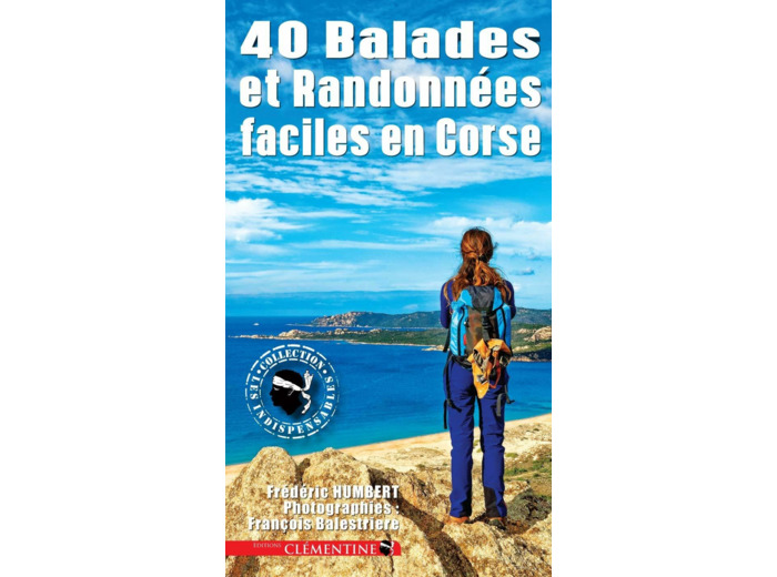 40 BALADES ET RANDONNEES FACILES EN CORSE
