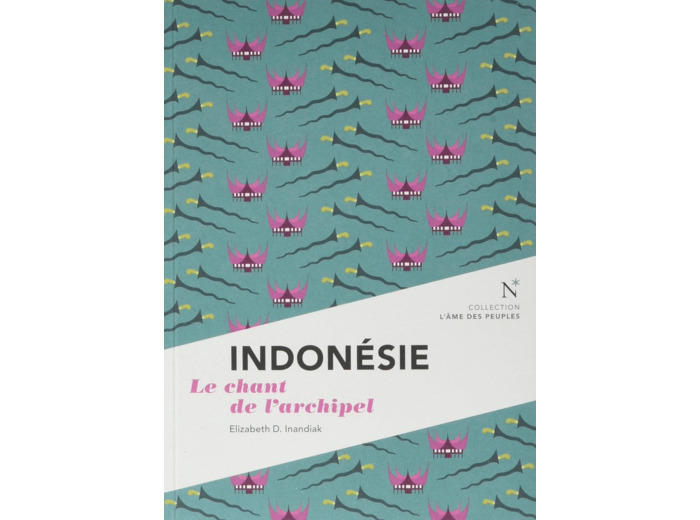 INDONESIE - LE CHANT DE L'ARCHIPEL