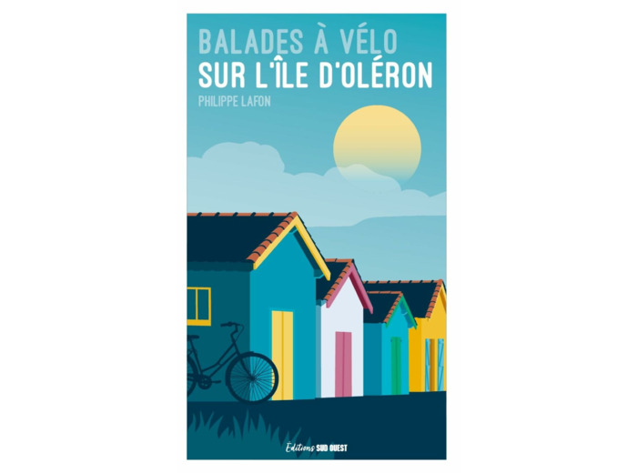 BALADES A VELO SUR L'ILE D'OLERON - 18 RANDOS POUR TOUS