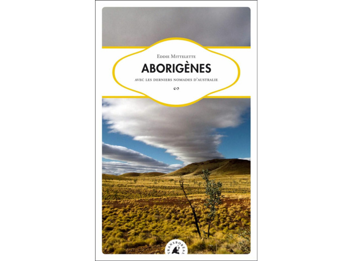 ABORIGENES - AVEC LES DERNIERS NOMADES D'AUSTRALIE