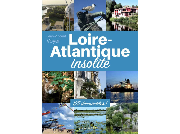 LOIRE-ATLANTIQUE INSOLITE (GESTE) (COLL. BEAU PETIT PAYS )