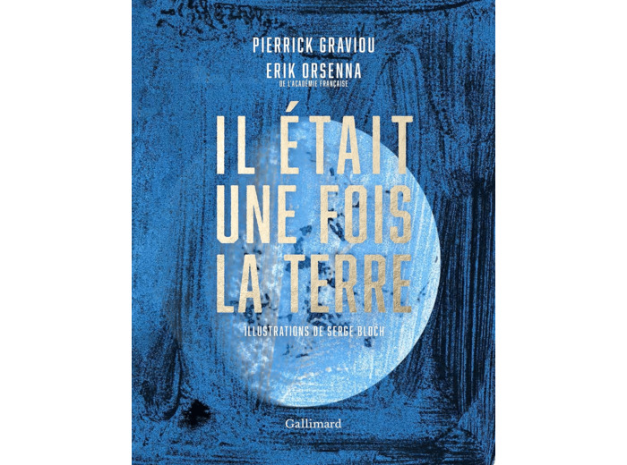 IL ETAIT UNE FOIS LA TERRE - LA PETITE HISTOIRE ET LES MYSTERES DE NOTRE PLANETE