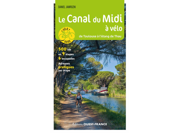 LE CANAL DU MIDI A VELO - DE TOULOUSE A L'ETANG DE THAU