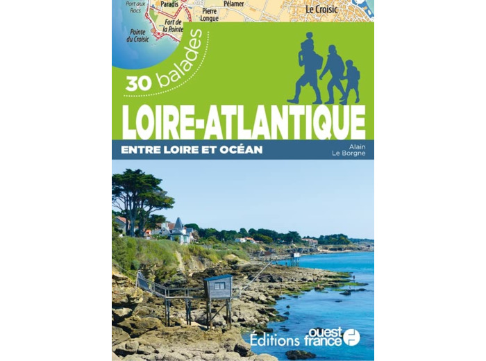 LOIRE-ATLANTIQUE ENTRE LOIRE ET OCEAN - 30 BALADES