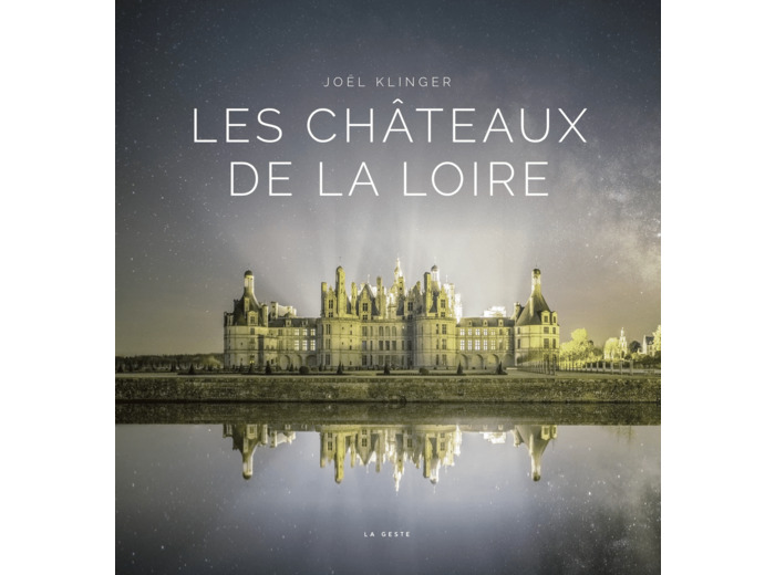 CHATEAUX DE LA LOIRE - COLL. PANORAMA (GESTE) REEDITION