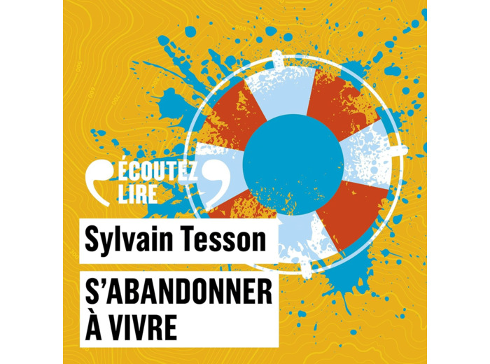 S'ABANDONNER A VIVRE