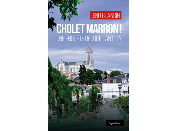 CHOLET MARRON UNE ENQUETE DE JULIE LANTILLY (POCHE) COLL. GESTE NOIR