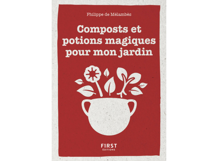 PETIT LIVRE DE - COMPOSTS ET POTIONS MAGIQUES POUR MON JARDIN