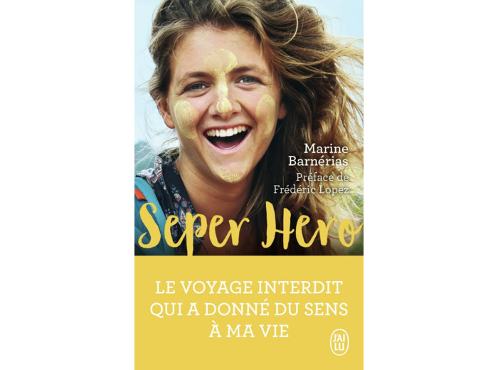 SEPER HERO - LE VOYAGE INTERDIT QUI A DONNE DU SENS A MA VIE