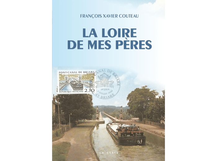 LOIRE DE MES PERES (GESTE) (COLL. BEAU PETIT PAYS )
