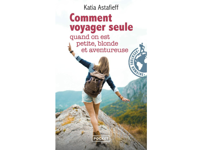 COMMENT VOYAGER SEULE QUAND ON EST PETITE, BLONDE ET AVENTUREUSE