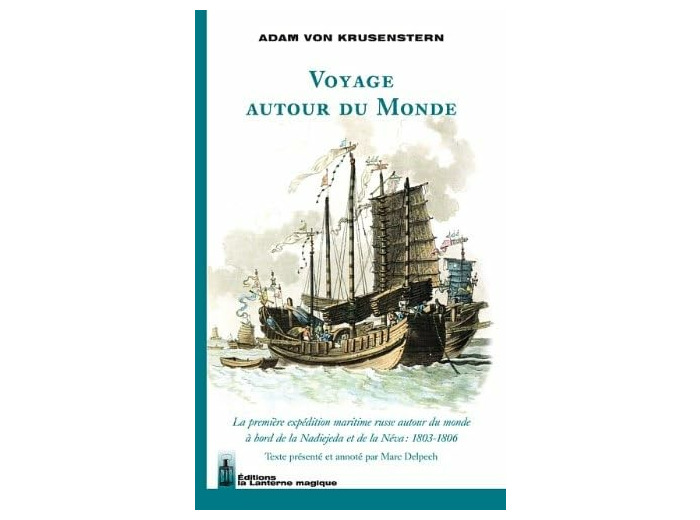 VOYAGE AUTOUR DU MONDE. LA PREMIERE EXPEDITION MARITIME RUSSE AUTOUR DU MONDE : 1803-1806
