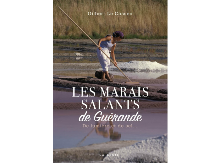 MARAIS SALANTS DE GUERANDE DE LUMIERE ET DE SEL (COLL. BEAU PETIT PAYS) (BP)