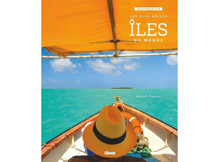 DESTINATION : LES PLUS BELLES ILES DU MONDE