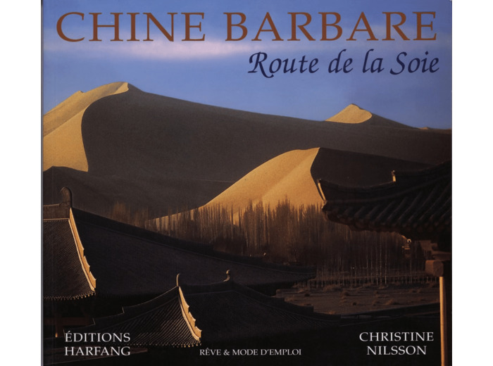 CHINE BARBARE, LA ROUTE DE LA SOIE