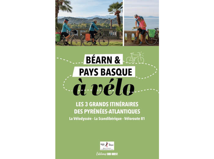 BEARN ET PAYS BASQUE A VELO - LES 4 GRANDS ITINERAIRES DES PYRENEES-ATLANTIQUES