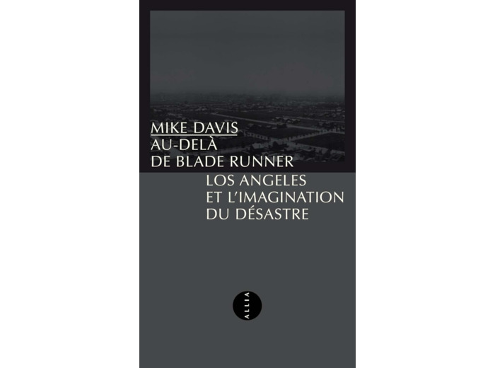 AU-DELA DE BLADE RUNNER - LOS ANGELES ET L'IMAGINATION DU DE