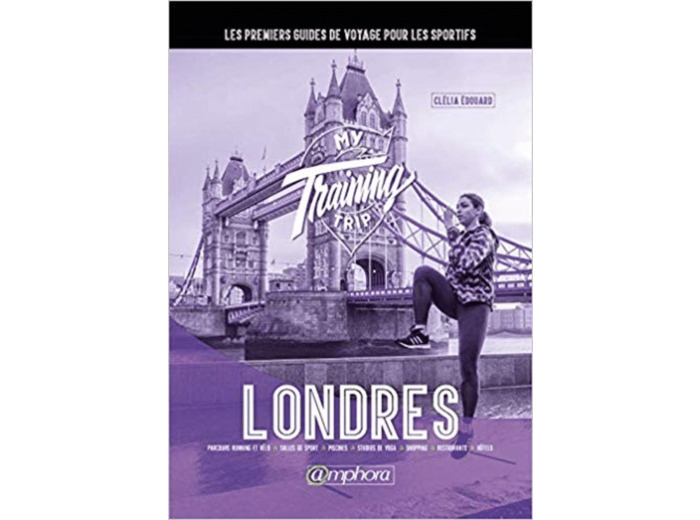 MY TRAING TRIP LONDRES - LES PREMIERS GUIDES DE VOYAGE POUR LES SPORTIFS