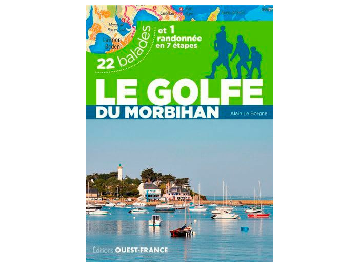 LE GOLFE DU MORBIHAN. 22 BALADES ET 1 RANDONNEE