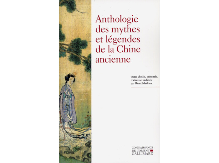 ANTHOLOGIE DES MYTHES ET LEGENDES DE LA CHINE ANCIENNE