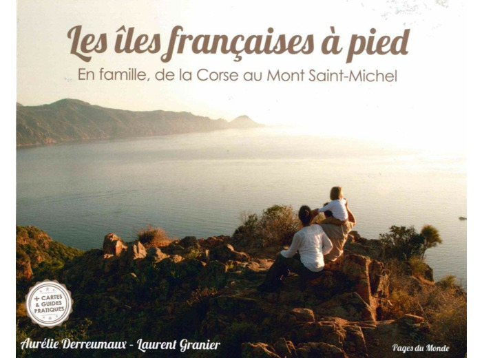 LES ILES FRANCAISES A PIED - EN FAMILLE,DE LA CORSE A LA MEDITERANNEE