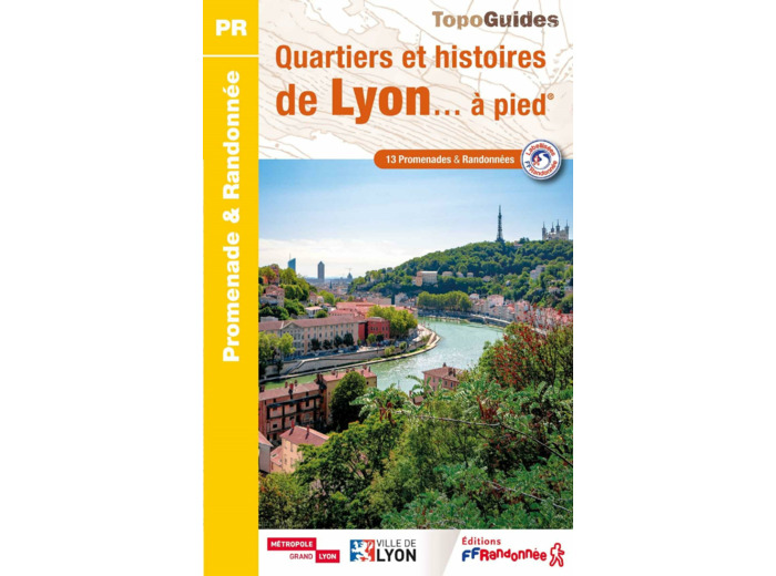 QUARTIERS ET HISTOIRES DE LYON... A PIED