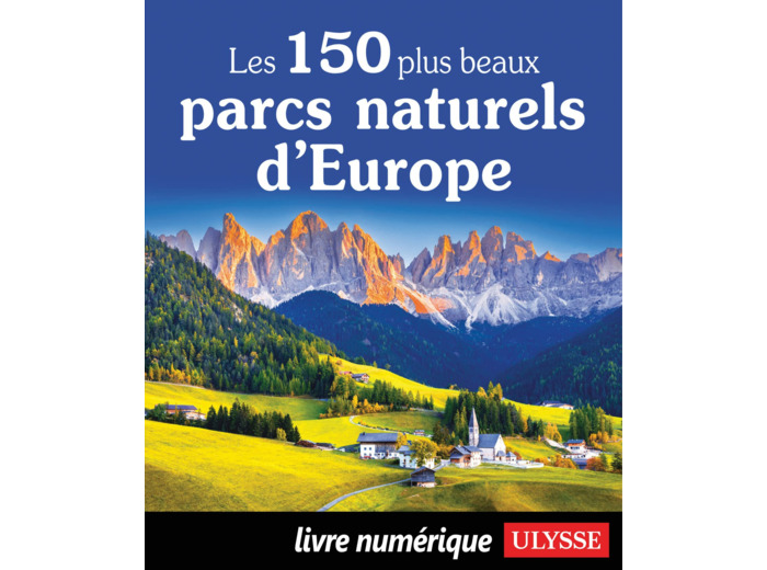 LES 150 PLUS BEAUX PARCS NATURELS D'EUROPE