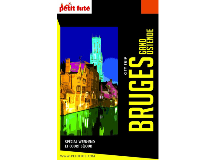 GUIDE BRUGES GAND OSTENDE CITY TRIP 2021/2022 CITY TRIP PETIT FUTE