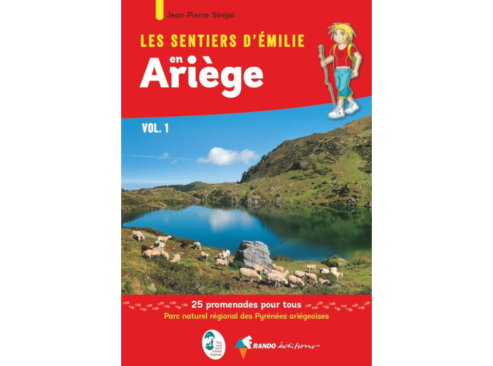 LES SENTIERS D'EMILIE EN ARIEGE VOL. 1 - 25 PROMENADES DANS LE PARC NATUREL REGIONAL DES PYRENEES AR