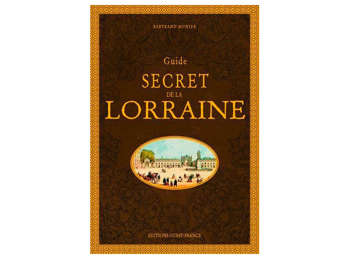 GUIDE SECRET DE LA LORRAINE