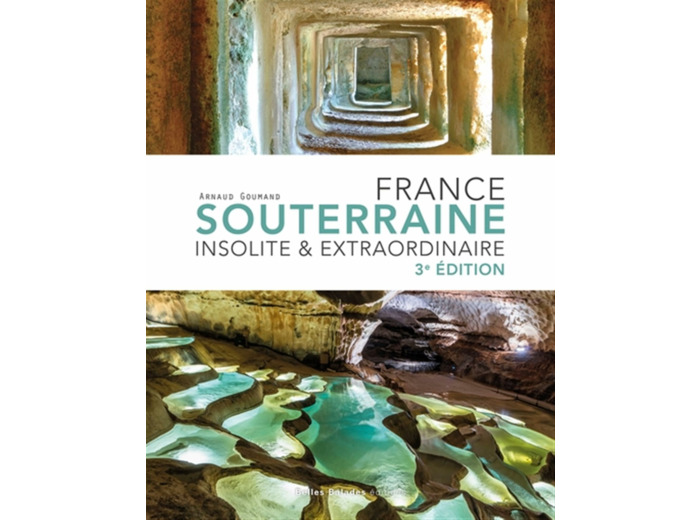 FRANCE SOUTERRAINE INSOLITE ET EXTRAORDINAIRE RET