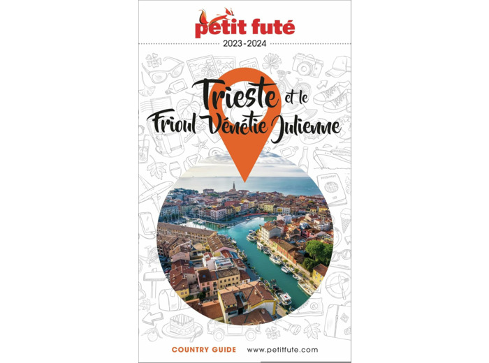 GUIDE TRIESTE - FRIOUL VENETIE JULIENNE 2023/2024 PETIT FUTE