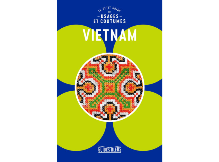 VIETNAM : LE PETIT GUIDE DES USAGES ET COUTUMES