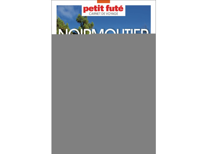 GUIDE NOIRMOUTIER 2024 CARNET PETIT FUTE