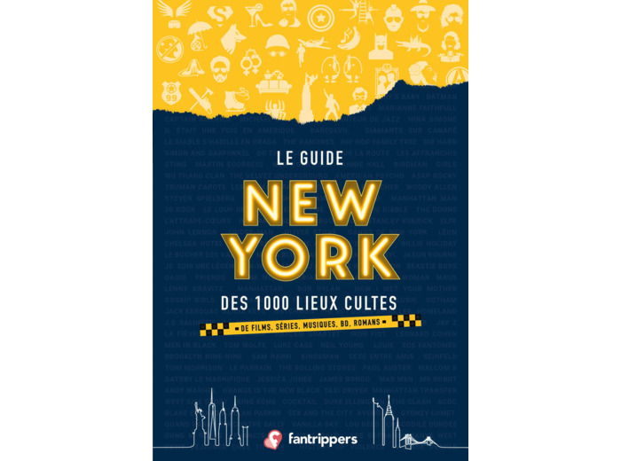 LE GUIDE NEW YORK DES 1000 LIEUX CULTES DE FILMS, SERIES, MUSIQUES, BD, ROMANS (NOUVELLE EDITION)