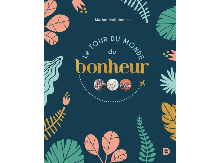 LE TOUR DU MONDE DU BONHEUR