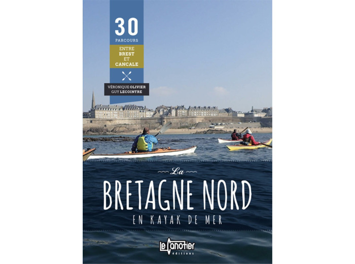 LA BRETAGNE NORD EN KAYAK DE MER 30 PARCOURS - 2EME EDITION