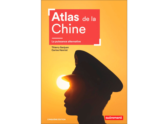 ATLAS DE LA CHINE - LA PUISSANCE ALTERNATIVE